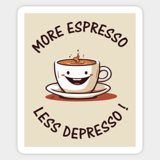 More Espresso, Less Depresso ! Sticker